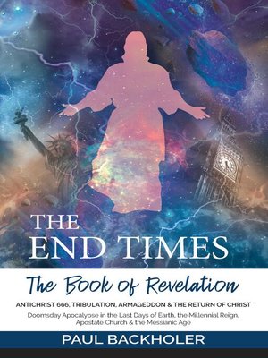 cover image of The End Times, the Book of Revelation, Antichrist 666, Tribulation, Armageddon and the Return of Christ